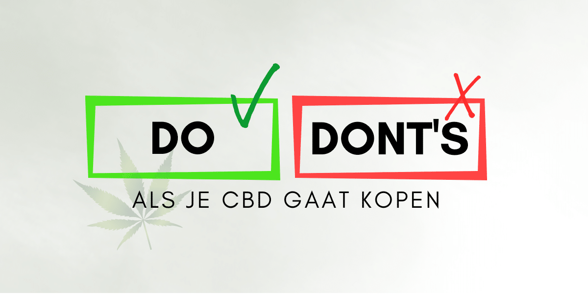 De DO’s en DON'TS als je op zoek bent naar CBD